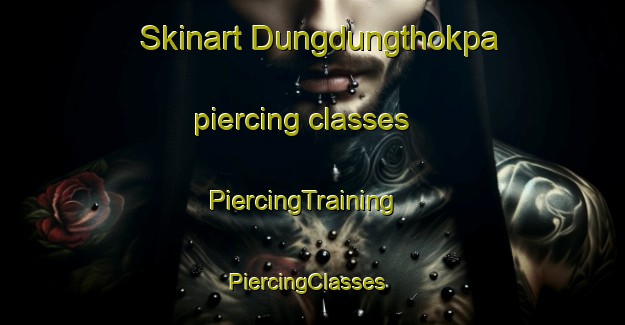 Skinart Dungdungthokpa piercing classes | PiercingTraining | PiercingClasses | SkinartTraining-Pakistan