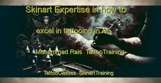 Skinart Expertise in how to excel in tattooing in Ali Muhammad Rais | TattooTraining | TattooClasses | SkinartTraining-Pakistan