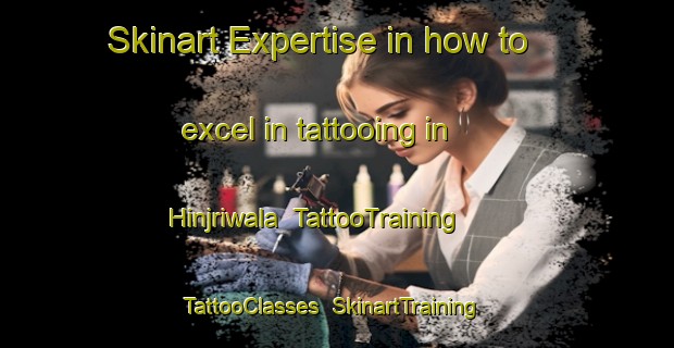 Skinart Expertise in how to excel in tattooing in Hinjriwala | TattooTraining | TattooClasses | SkinartTraining-Pakistan