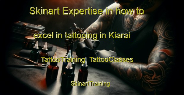 Skinart Expertise in how to excel in tattooing in Kiarai | TattooTraining | TattooClasses | SkinartTraining-Pakistan