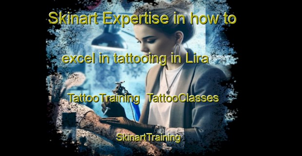 Skinart Expertise in how to excel in tattooing in Lira | TattooTraining | TattooClasses | SkinartTraining-Pakistan