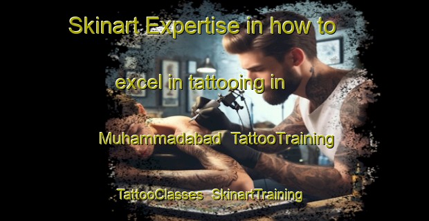 Skinart Expertise in how to excel in tattooing in Muhammadabad | TattooTraining | TattooClasses | SkinartTraining-Pakistan