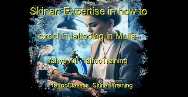 Skinart Expertise in how to excel in tattooing in Mulla Yahya Kili | TattooTraining | TattooClasses | SkinartTraining-Pakistan