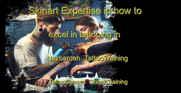 Skinart Expertise in how to excel in tattooing in Nazbardeh | TattooTraining | TattooClasses | SkinartTraining-Pakistan