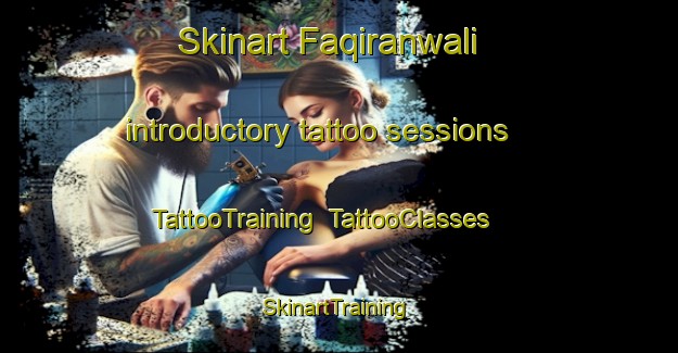 Skinart Faqiranwali introductory tattoo sessions | TattooTraining | TattooClasses | SkinartTraining-Pakistan