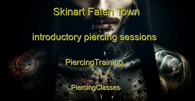 Skinart Fateh Town introductory piercing sessions | PiercingTraining | PiercingClasses | SkinartTraining-Pakistan