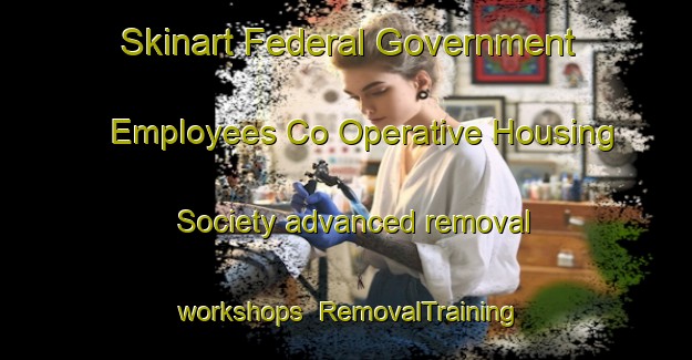 Skinart Federal Government Employees Co Operative Housing Society advanced removal workshops | RemovalTraining | RemovalClasses | SkinartTraining-Pakistan