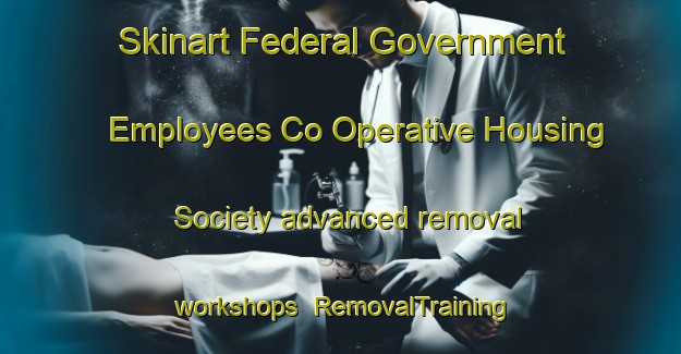 Skinart Federal Government Employees Co Operative Housing Society advanced removal workshops | RemovalTraining | RemovalClasses | SkinartTraining-Pakistan