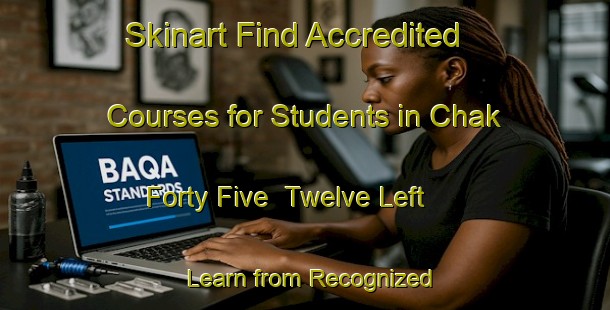 Skinart Find Accredited Courses for Students in Chak Forty Five  Twelve Left - Learn from Recognized Providers | Body Art Qualification Authority | BAQA-Pakistan