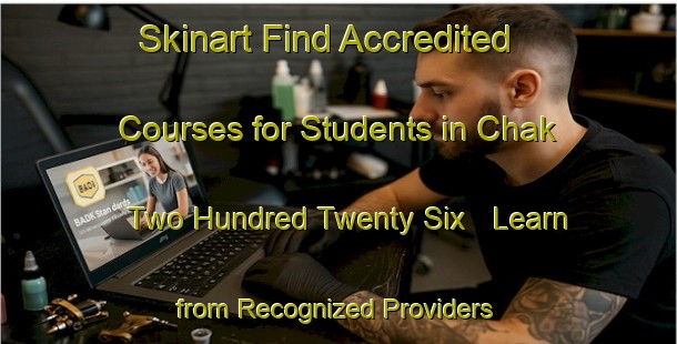 Skinart Find Accredited Courses for Students in Chak Two Hundred Twenty Six - Learn from Recognized Providers | Body Art Qualification Authority | BAQA-Pakistan