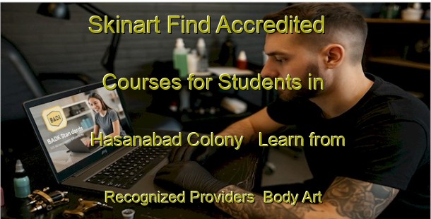 Skinart Find Accredited Courses for Students in Hasanabad Colony - Learn from Recognized Providers | Body Art Qualification Authority | BAQA-Pakistan
