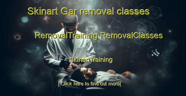 Skinart Gar removal classes | #RemovalTraining #RemovalClasses #SkinartTraining-Pakistan