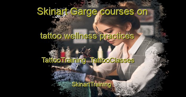 Skinart Garge courses on tattoo wellness practices | TattooTraining | TattooClasses | SkinartTraining-Pakistan