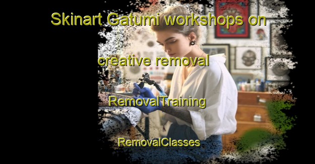 Skinart Gatumi workshops on creative removal | RemovalTraining | RemovalClasses | SkinartTraining-Pakistan