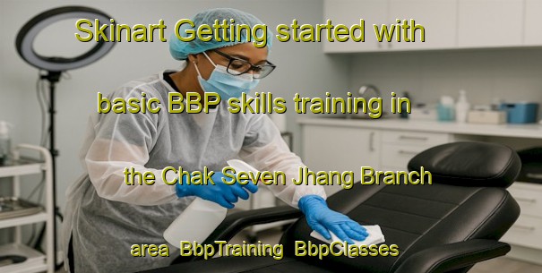 Skinart Getting started with basic BBP skills training in the Chak Seven Jhang Branch area | BbpTraining | BbpClasses | SkinartTraining-Pakistan