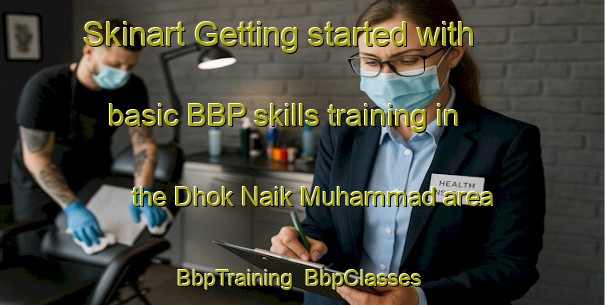 Skinart Getting started with basic BBP skills training in the Dhok Naik Muhammad area | BbpTraining | BbpClasses | SkinartTraining-Pakistan