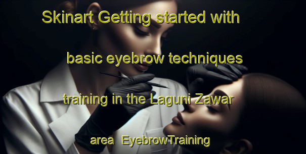 Skinart Getting started with basic eyebrow techniques training in the Laguni Zawar area | EyebrowTraining | EyebrowClasses | SkinartTraining-Pakistan
