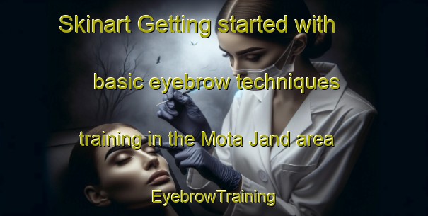 Skinart Getting started with basic eyebrow techniques training in the Mota Jand area | EyebrowTraining | EyebrowClasses | SkinartTraining-Pakistan