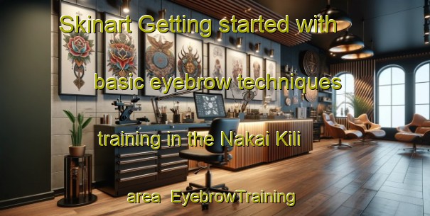 Skinart Getting started with basic eyebrow techniques training in the Nakai Kili area | EyebrowTraining | EyebrowClasses | SkinartTraining-Pakistan