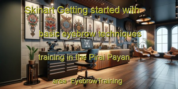 Skinart Getting started with basic eyebrow techniques training in the Pirai Payan area | EyebrowTraining | EyebrowClasses | SkinartTraining-Pakistan