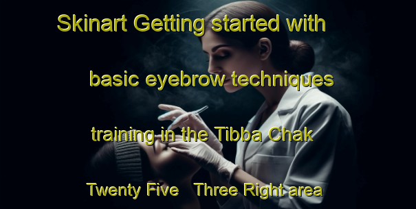 Skinart Getting started with basic eyebrow techniques training in the Tibba Chak Twenty Five   Three Right area | EyebrowTraining | EyebrowClasses | SkinartTraining-Pakistan