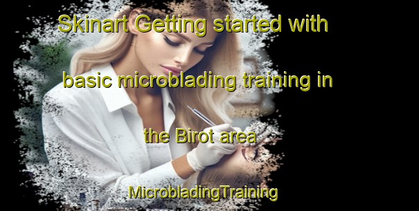 Skinart Getting started with basic microblading training in the Birot area | MicrobladingTraining | MicrobladingClasses | SkinartTraining-Pakistan