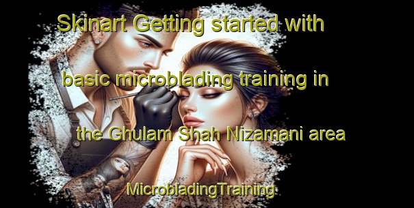 Skinart Getting started with basic microblading training in the Ghulam Shah Nizamani area | MicrobladingTraining | MicrobladingClasses | SkinartTraining-Pakistan