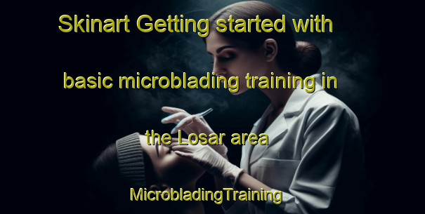 Skinart Getting started with basic microblading training in the Losar area | MicrobladingTraining | MicrobladingClasses | SkinartTraining-Pakistan