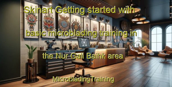 Skinart Getting started with basic microblading training in the Nur Gali Baihk area | MicrobladingTraining | MicrobladingClasses | SkinartTraining-Pakistan