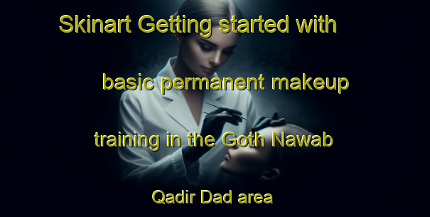 Skinart Getting started with basic permanent makeup training in the Goth Nawab Qadir Dad area | PermanentmakeupTraining | PermanentmakeupClasses | SkinartTraining-Pakistan