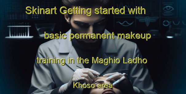 Skinart Getting started with basic permanent makeup training in the Maghio Ladho Khoso area | PermanentmakeupTraining | PermanentmakeupClasses | SkinartTraining-Pakistan