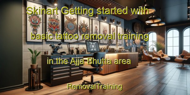 Skinart Getting started with basic tattoo removal training in the Ajja Bhutta area | RemovalTraining | RemovalClasses | SkinartTraining-Pakistan