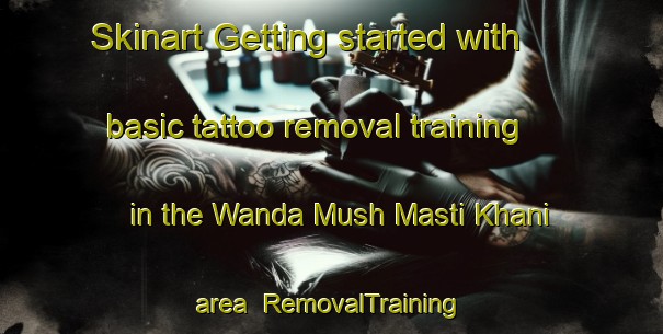 Skinart Getting started with basic tattoo removal training in the Wanda Mush Masti Khani area | RemovalTraining | RemovalClasses | SkinartTraining-Pakistan