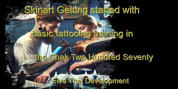 Skinart Getting started with basic tattooing training in the Chak Two Hundred Seventy Five Thal Development Authority area | TattooTraining | TattooClasses | SkinartTraining-Pakistan