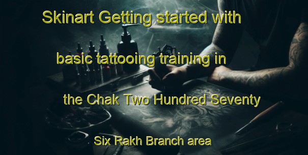 Skinart Getting started with basic tattooing training in the Chak Two Hundred Seventy Six Rakh Branch area | TattooTraining | TattooClasses | SkinartTraining-Pakistan