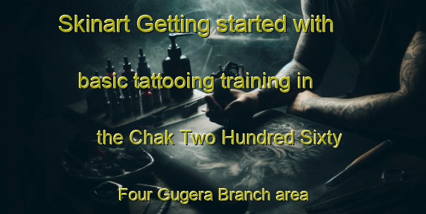 Skinart Getting started with basic tattooing training in the Chak Two Hundred Sixty Four Gugera Branch area | TattooTraining | TattooClasses | SkinartTraining-Pakistan