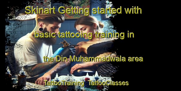 Skinart Getting started with basic tattooing training in the Din Muhammadwala area | TattooTraining | TattooClasses | SkinartTraining-Pakistan