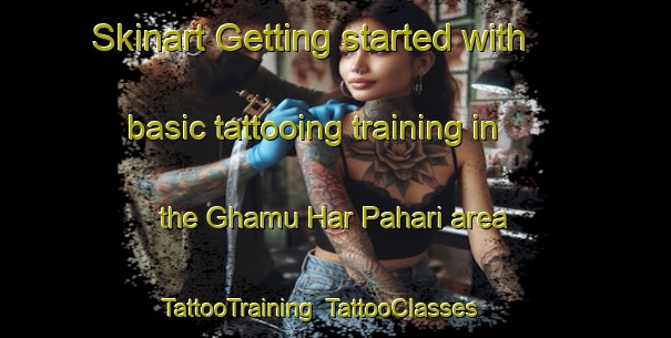 Skinart Getting started with basic tattooing training in the Ghamu Har Pahari area | TattooTraining | TattooClasses | SkinartTraining-Pakistan