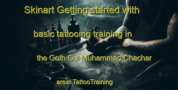 Skinart Getting started with basic tattooing training in the Goth Gul Muhammad Chachar area | TattooTraining | TattooClasses | SkinartTraining-Pakistan