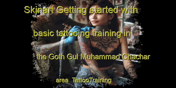 Skinart Getting started with basic tattooing training in the Goth Gul Muhammad Chachar area | TattooTraining | TattooClasses | SkinartTraining-Pakistan