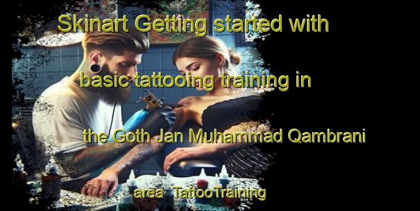 Skinart Getting started with basic tattooing training in the Goth Jan Muhammad Qambrani area | TattooTraining | TattooClasses | SkinartTraining-Pakistan