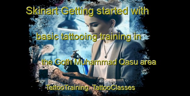 Skinart Getting started with basic tattooing training in the Goth Muhammad Qasu area | TattooTraining | TattooClasses | SkinartTraining-Pakistan