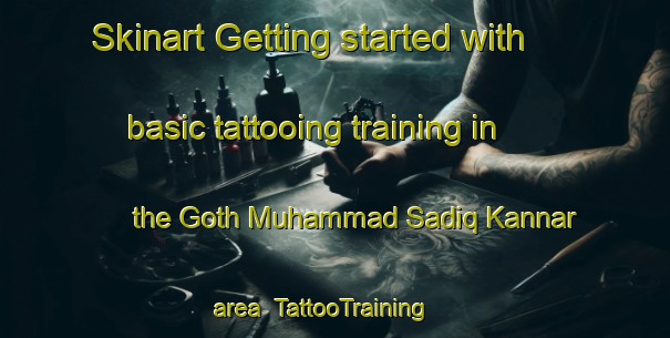 Skinart Getting started with basic tattooing training in the Goth Muhammad Sadiq Kannar area | TattooTraining | TattooClasses | SkinartTraining-Pakistan