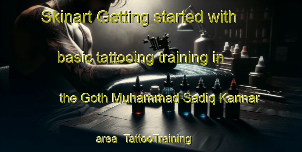 Skinart Getting started with basic tattooing training in the Goth Muhammad Sadiq Kannar area | TattooTraining | TattooClasses | SkinartTraining-Pakistan