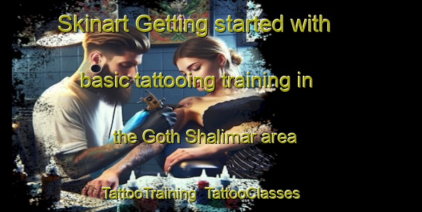 Skinart Getting started with basic tattooing training in the Goth Shalimar area | TattooTraining | TattooClasses | SkinartTraining-Pakistan