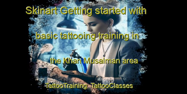Skinart Getting started with basic tattooing training in the Khan Musalman area | TattooTraining | TattooClasses | SkinartTraining-Pakistan