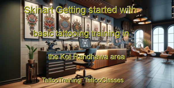 Skinart Getting started with basic tattooing training in the Kot Randhawa area | TattooTraining | TattooClasses | SkinartTraining-Pakistan