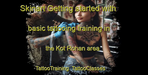 Skinart Getting started with basic tattooing training in the Kot Rohan area | TattooTraining | TattooClasses | SkinartTraining-Pakistan