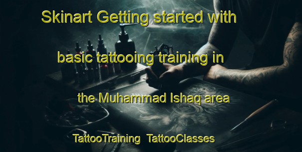 Skinart Getting started with basic tattooing training in the Muhammad Ishaq area | TattooTraining | TattooClasses | SkinartTraining-Pakistan