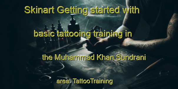 Skinart Getting started with basic tattooing training in the Muhammad Khan Sundrani area | TattooTraining | TattooClasses | SkinartTraining-Pakistan